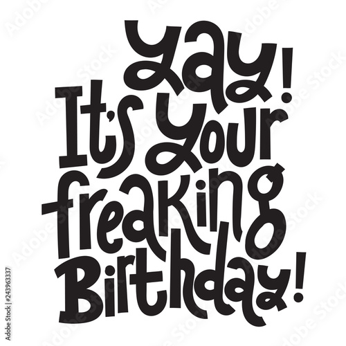 Irreverent Birthday. Funny, comical birthday slogan stylized typography. 