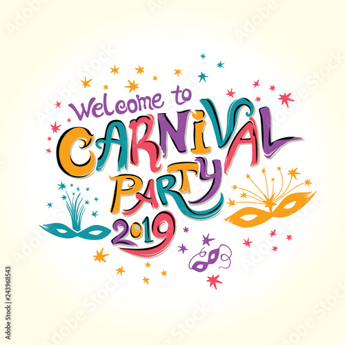 Welcome to Carnival party 2019. Hand drawn bright colorful vector inscription with Masquerade Mask. Invitation card.