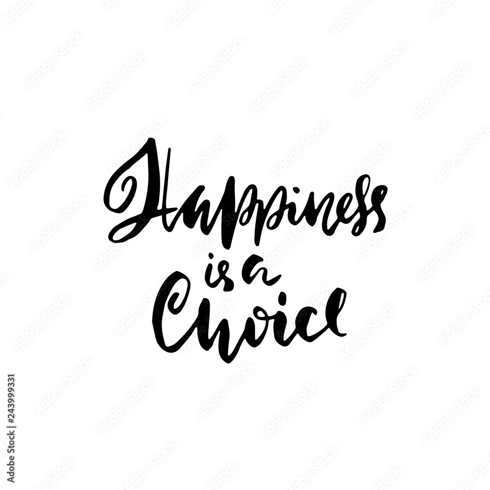 Happiness is a choice. Hand drawn brush lettering. Modern calligraphy. Ink vector illustration.