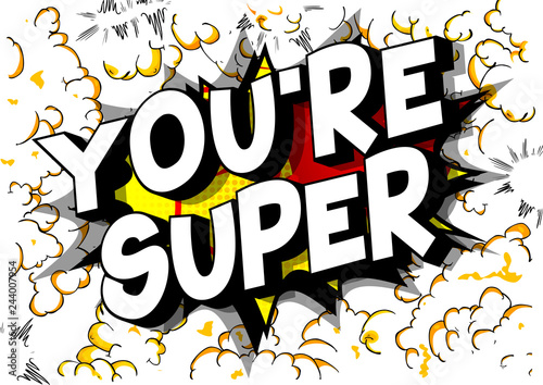 You're Super - Vector illustrated comic book style phrase on abstract background.