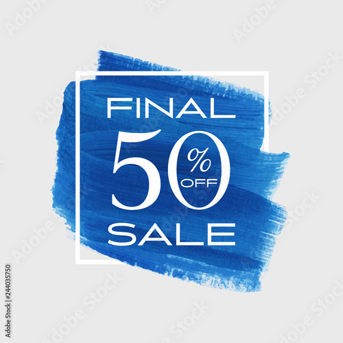 Sale final 50% off sign over brush stroke paint texture background vector. 