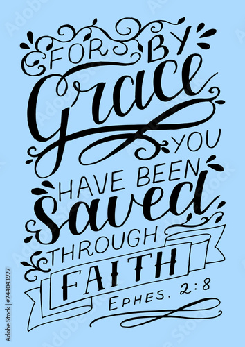 Hand lettering with bible verse For by grace you have been saved through faith.