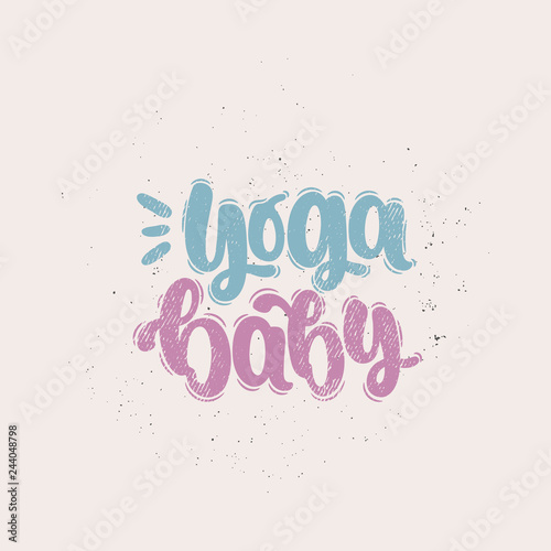 Vector hand drawn illustration. Lettering phrases This is yoga baby. Idea for poster  postcard.