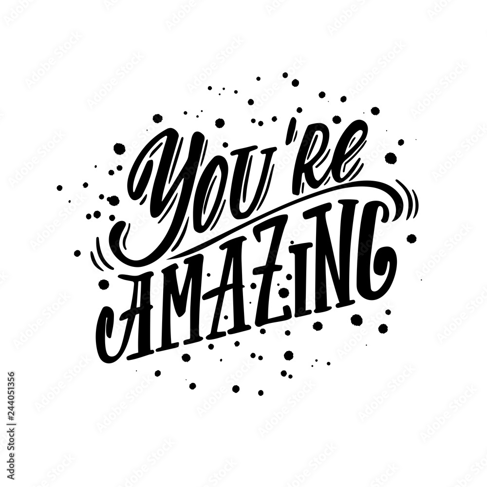 You're amazing.  Motivational and inspiring lettering for greeting cards, holiday invitations, posters, cups etc.