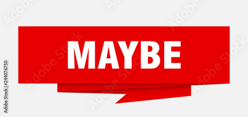 maybe