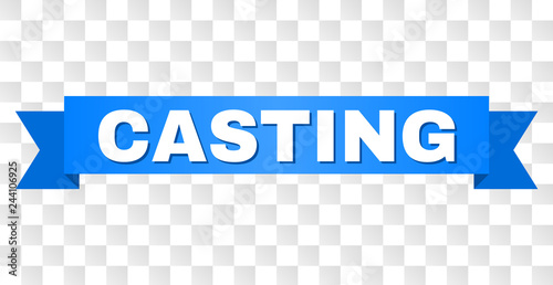 CASTING text on a ribbon. Designed with white title and blue stripe. Vector banner with CASTING tag on a transparent background.