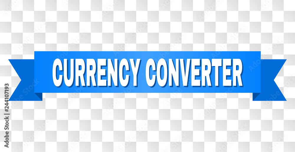 CURRENCY CONVERTER text on a ribbon. Designed with white caption and blue  stripe. Vector banner with CURRENCY CONVERTER tag on a transparent  background. Stock Vector | Adobe Stock
