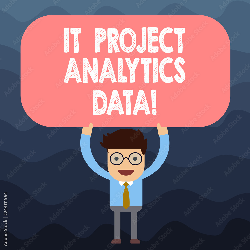 Text sign showing It Project Analytics Data. Conceptual photo Information technologies modern applications Man Standing Holding Above his Head Blank Rectangular Colored Board