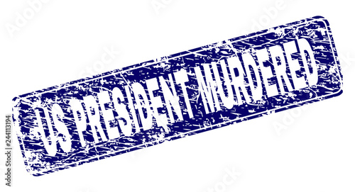 US PRESIDENT MURDERED stamp seal print with grunge style. Seal shape is a rounded rectangle with frame. Blue vector rubber print of US PRESIDENT MURDERED title with grunge style.