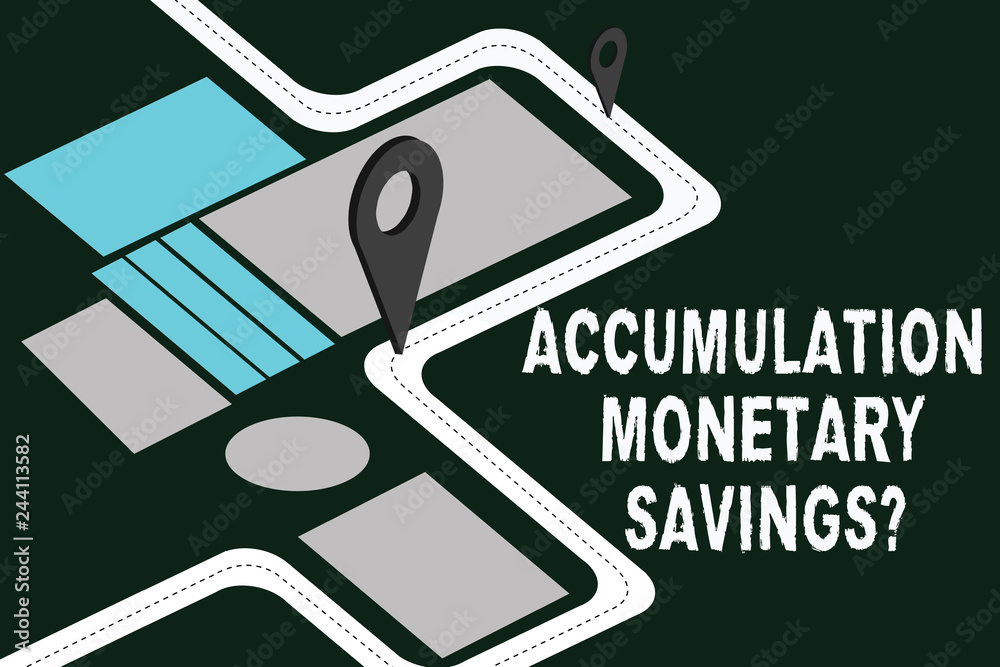 Writing note showing Accumulation Monetary Savingsquestion. Business photo showcasing Increase in financial assets Road Map Navigation Marker 3D Locator Pin for Direction Route Advisory