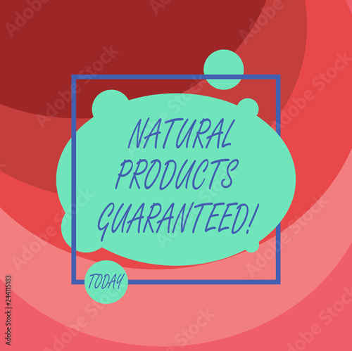 Word writing text Natural Products Guaranteed. Business concept for foods that does not contain artificial flavours Asymmetrical Blank Oval photo Abstract Shape inside a Square Outline