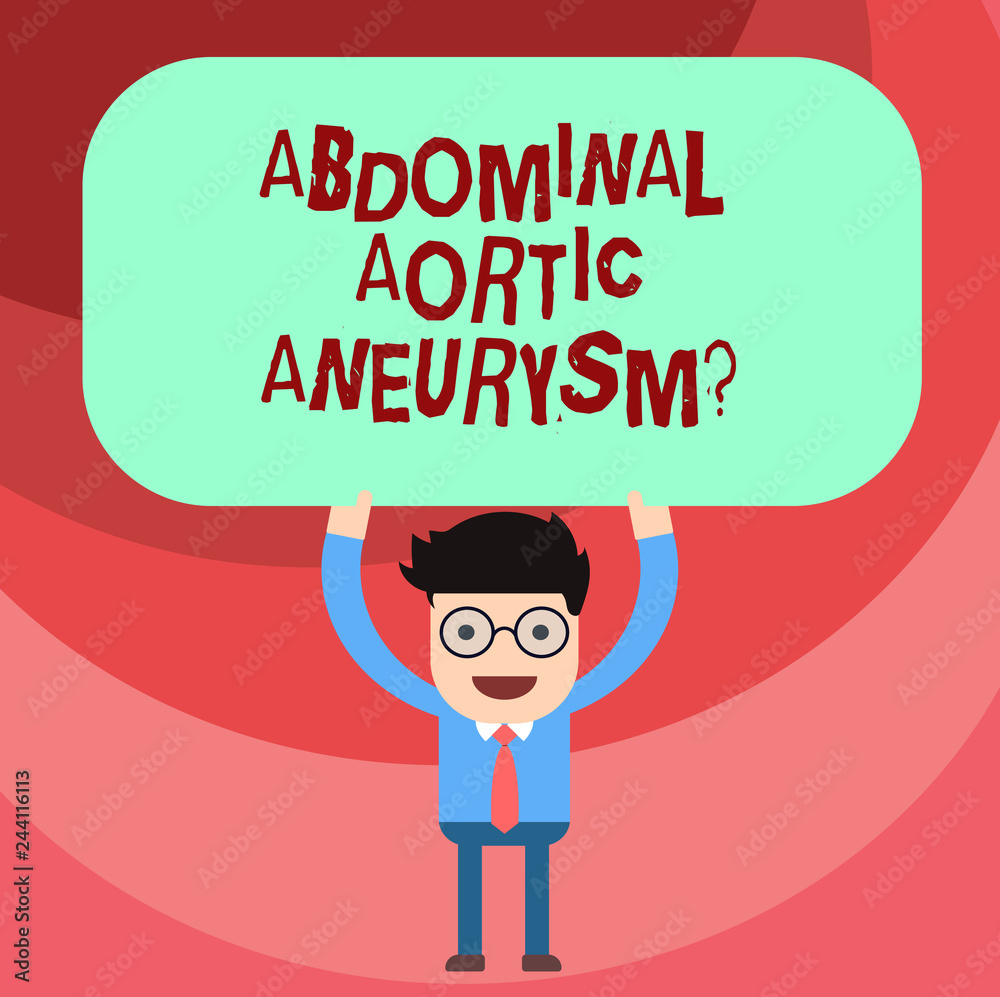 Word writing text Abdominal Aortic Aneurysmquestion. Business concept for getting to know the enlargement of aorta Man Standing Holding Above his Head Blank Rectangular Colored Board