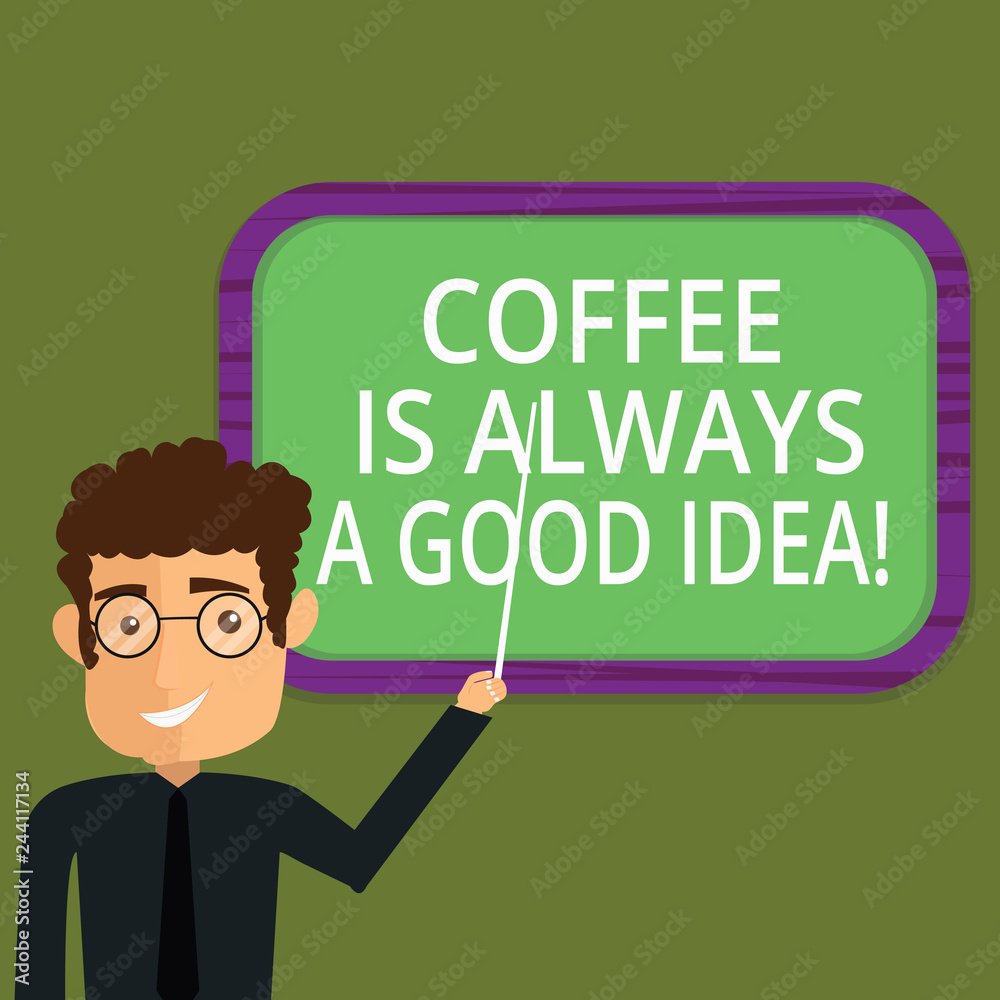 Writing note showing Coffee Is Always A Good Idea. Business photo showcasing Taking a hot beverage is never a bad thing Man Standing Holding Stick Pointing to Wall Mounted Blank Color Board Writing note showing Coffee Is Always A Good Idea. Business photo showcasing Taking a hot beverage is never a bad thing Man Standing Holding Stick Pointing to Wall Mounted Blank Color Board
