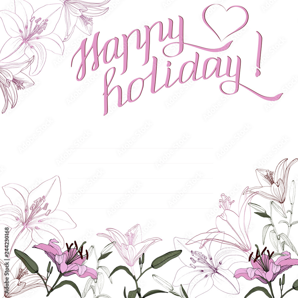 drawn pink lilies and contour lilies on a white background with the inscription Happy holiday, vector, template for creating cards, invitations, covers.