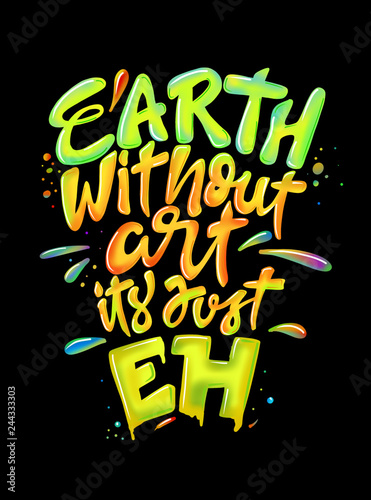 Earth without art is jus EH