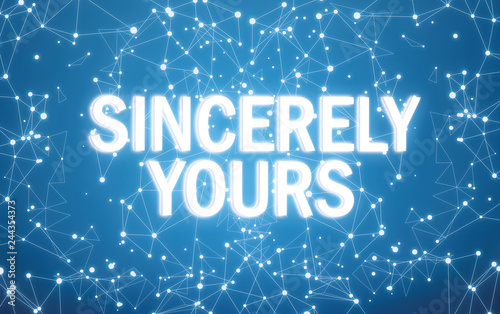 Sincerely yours on digital interface and blue network background