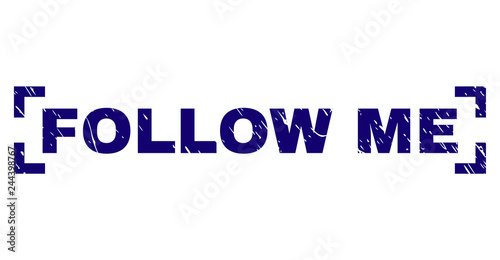 FOLLOW ME tag seal print with distress texture. Text label is placed inside corners. Blue vector rubber print of FOLLOW ME with dust texture.