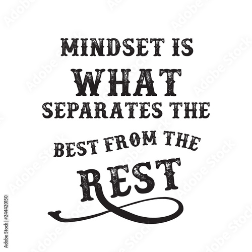 Mindset is what separates the best from the rest good for print