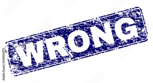 WRONG stamp seal print with grunge texture. Seal shape is a rounded rectangle with frame. Blue vector rubber print of WRONG text with corroded texture.