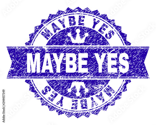 MAYBE YES rosette stamp imitation with distress style. Designed with round rosette, ribbon and small crowns. Blue vector rubber watermark of MAYBE YES tag with dirty style.