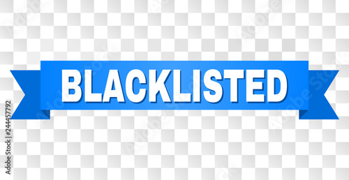 BLACKLISTED text on a ribbon. Designed with white caption and blue stripe. Vector banner with BLACKLISTED tag on a transparent background.