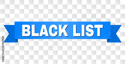 BLACK LIST text on a ribbon. Designed with white caption and blue tape. Vector banner with BLACK LIST tag on a transparent background.