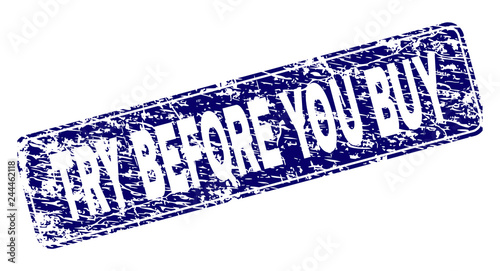 TRY BEFORE YOU BUY stamp seal print with distress texture. Seal shape is a rounded rectangle with frame. Blue vector rubber print of TRY BEFORE YOU BUY tag with unclean texture.