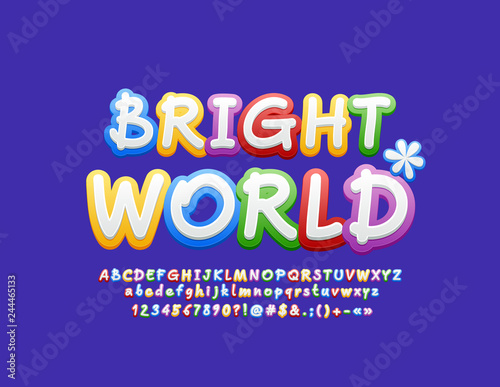 Vector bright emblem Bright World. Cute colorful Font. Playful Alphabet Letters, Numbers and Symbols. 