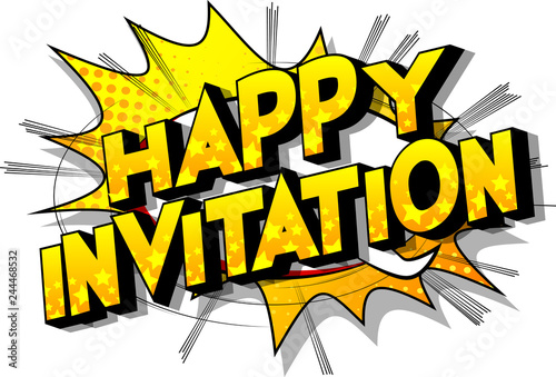 Happy Invitation - Vector illustrated comic book style phrase on abstract background.