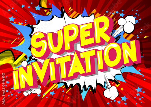 Super Invitation - Vector illustrated comic book style phrase on abstract background.