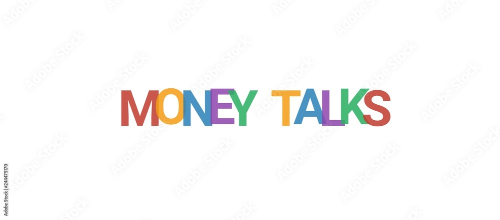 Money talks word concept Money talks word concept