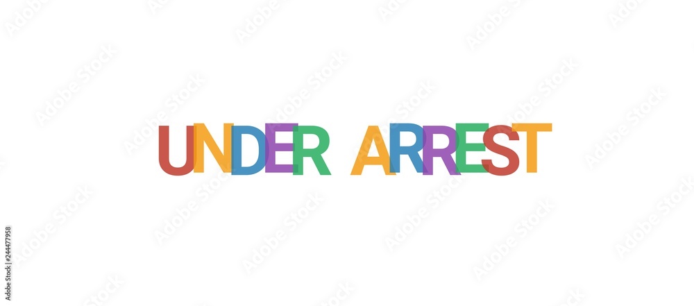 Under arrest word concept Under arrest word concept