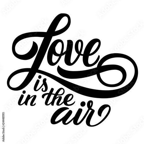 Love is in the air hand lettering, isolated on white background. Vector type illustration. Can be used for Valentine's day design.