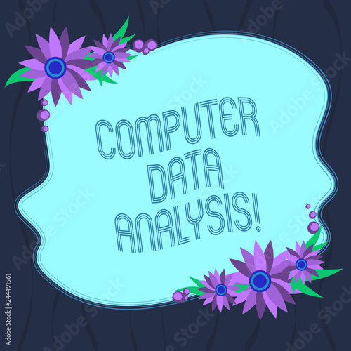 Word writing text Computer Data Analysis. Business concept for using computer to assist qualitative data analysis Blank Uneven Color Shape with Flowers Border for Cards Invitation Ads