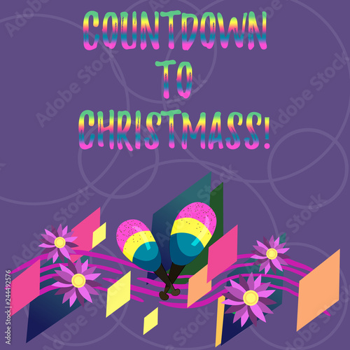 Word writing text Countdown To Christmas. Business concept for period of time leading up to a significant event Colorful Instrument Maracas Handmade Flowers and Curved Musical Staff
