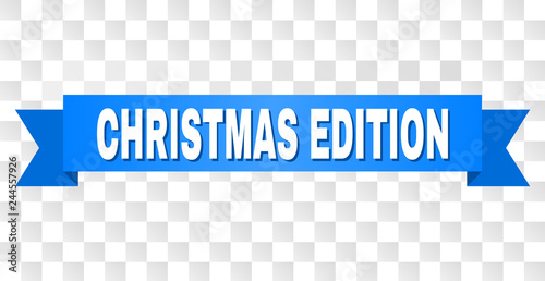CHRISTMAS EDITION text on a ribbon. Designed with white caption and blue stripe. Vector banner with CHRISTMAS EDITION tag on a transparent background.