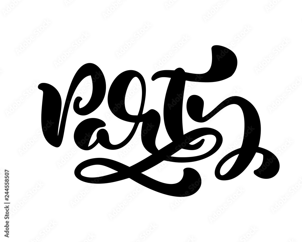 Vector hand drawn calligraphy lettering text Party. Elegant modern handwritten isolated quote. Word Ink illustration. Typography poster on white background. For cards, invitations, prints Vector hand drawn calligraphy lettering text Party. Elegant modern handwritten isolated quote. Word Ink illustration. Typography poster on white background. For cards, invitations, prints