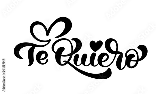 Calligraphy phrase Te Quiero on Spanish I Love You. Vector Valentines Day Hand Drawn lettering. Heart Holiday sketch doodle Design valentine card. decor for web, wedding and print. Isolated