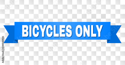 BICYCLES ONLY text on a ribbon. Designed with white title and blue tape. Vector banner with BICYCLES ONLY tag on a transparent background.