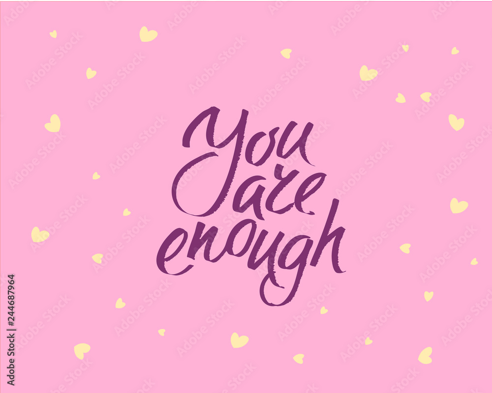 You are enought, hand written lettering. Romantic love calligraphy card inscription Valentine day You are enought, hand written lettering. Romantic love calligraphy card inscription Valentine day