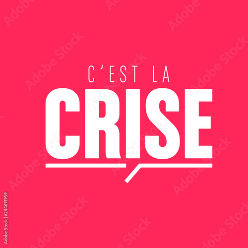 c'est la crise