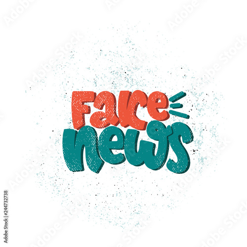 Vector hand drawn illustration. Lettering phrases  Fake news. Idea for poster, postcard.