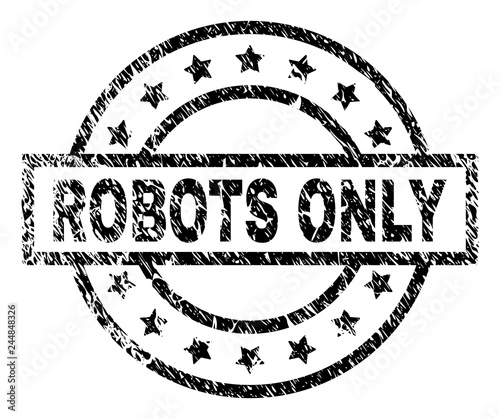 ROBOTS ONLY stamp seal watermark with distress style. Designed with rectangle, circles and stars. Black vector rubber print of ROBOTS ONLY caption with dirty texture.