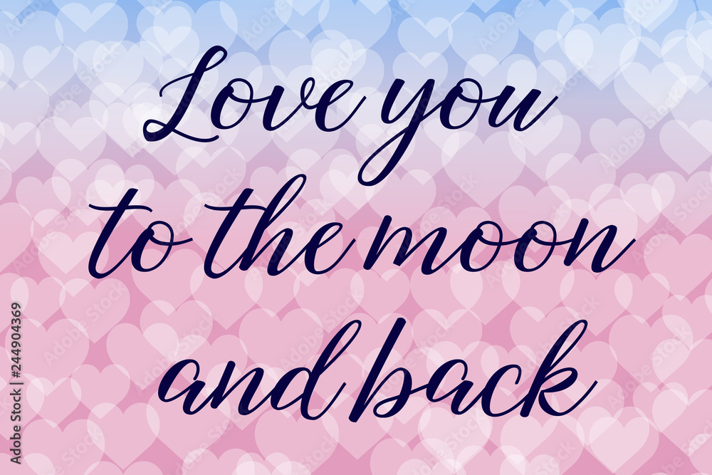 Love you to the moon and back Calligraphy saying