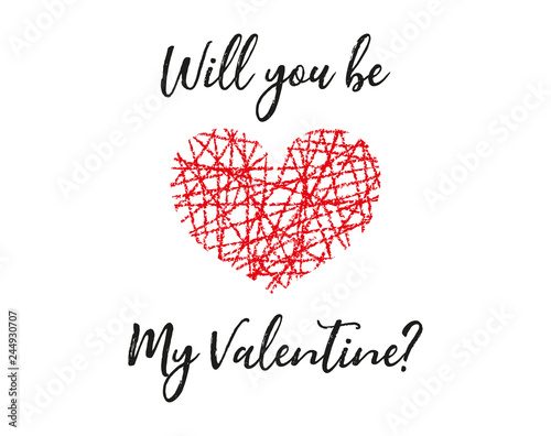 Greeting card with lettering for Valentine`s day . "Will you be my Valentine" inscription. Hand written calligraphy. Romantic text.
