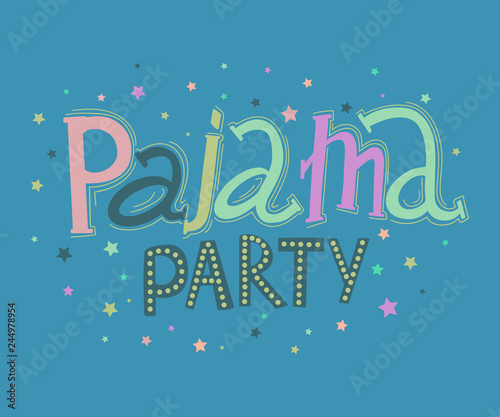Pajama party. Hand drawn lettering. Typography poster with hand drawn elements. Concept design for t-shirt, print, poster, card. Vector illustration