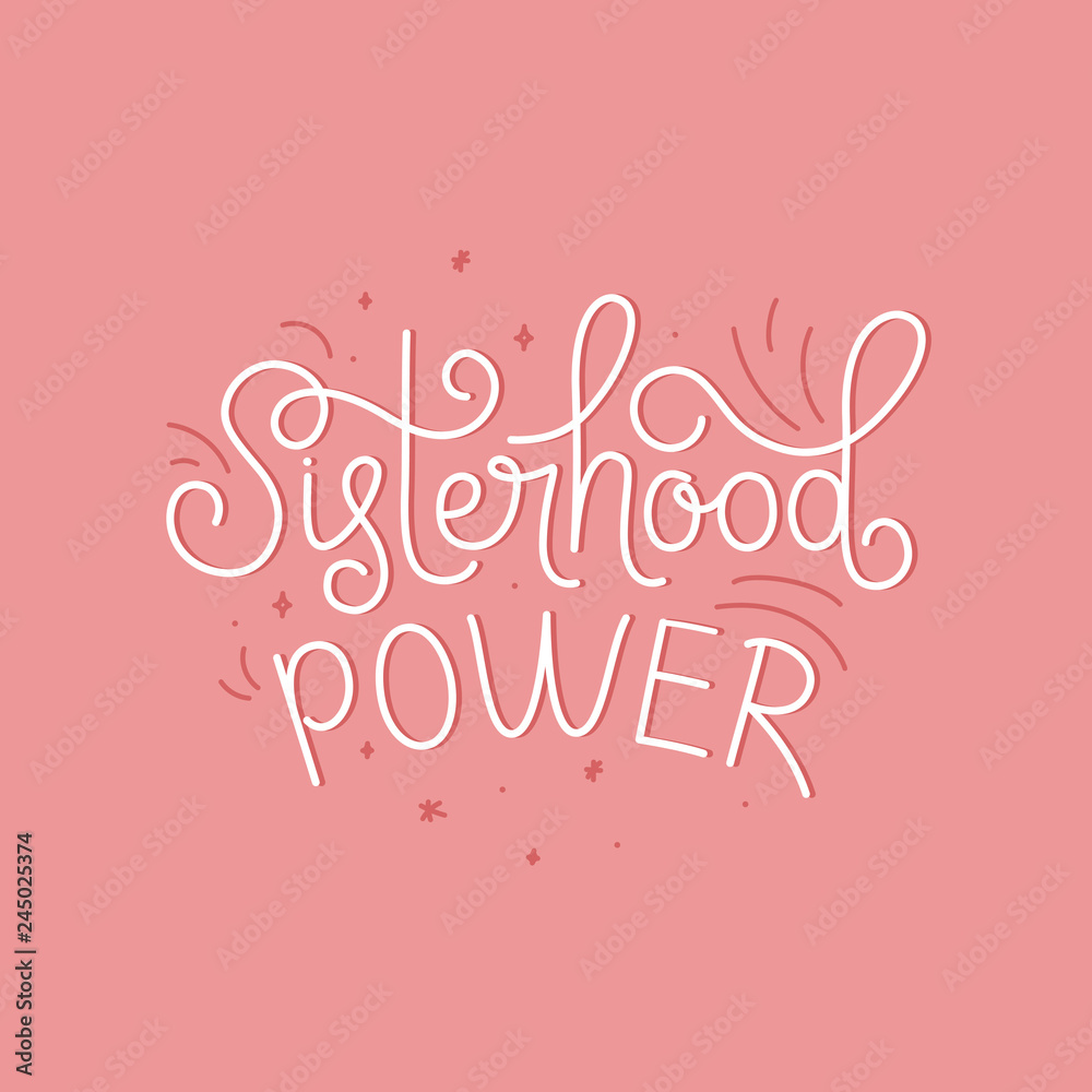 Vector illustration with hand-lettering phrase - sisterhood power