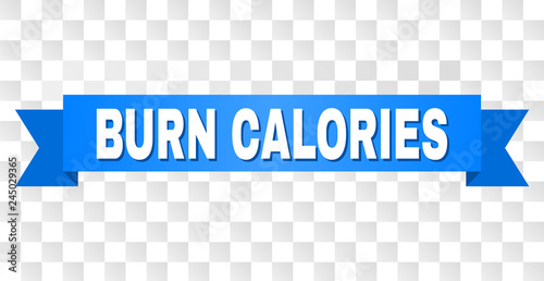 BURN CALORIES text on a ribbon. Designed with white caption and blue tape. Vector banner with BURN CALORIES tag on a transparent background.