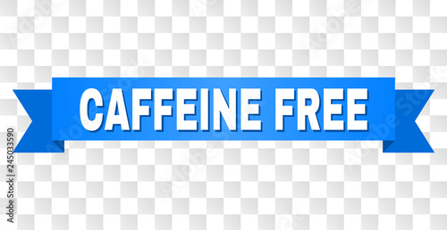 CAFFEINE FREE text on a ribbon. Designed with white caption and blue tape. Vector banner with CAFFEINE FREE tag on a transparent background.