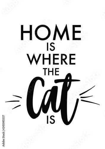 Fototapeta Dom jest, gdzie kot jest cytat z pisma w czerni i bieli, wektor.